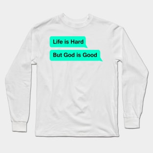 Life is hard but god is good Long Sleeve T-Shirt